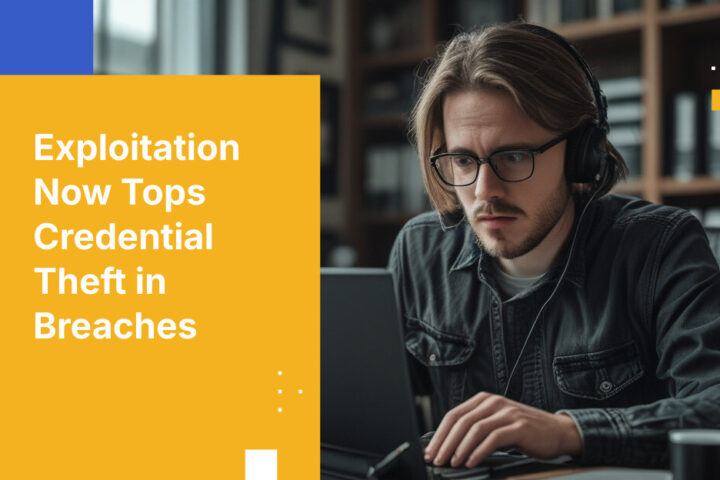 Exploitation Now Tops Credential Theft in Breaches