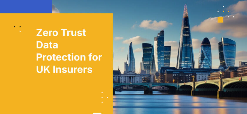 Zero Trust Data Protection for UK Insurers