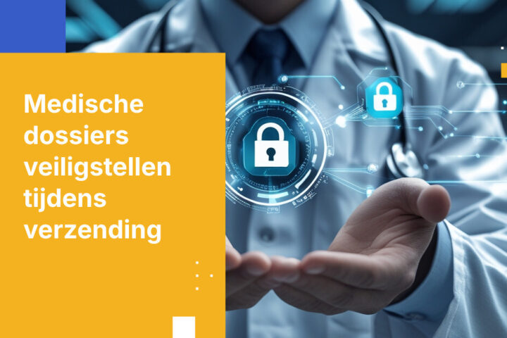 Hoe medische dossieroverdrachten tussen zorginstellingen beveiligen
