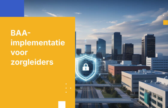 Hoe Business Associate Agreements implementeren voor het delen van zorggegevens
