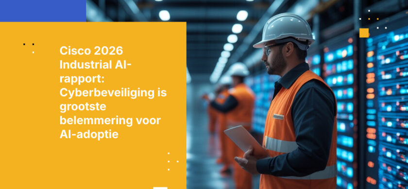 Cisco Industrial AI-rapport 2026: Cyberbeveiliging is de grootste belemmering voor AI-adoptie