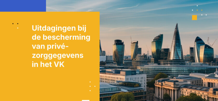 Uitdagingen op het gebied van gegevensbescherming voor particuliere zorgaanbieders in het VK