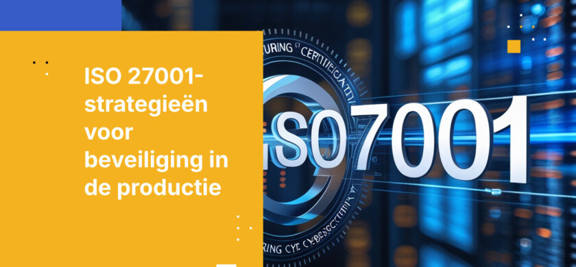 Wat producenten moeten weten over ISO 27001-certificering