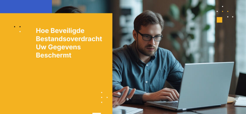 Beveiligde bestandsoverdracht: Cybersecurityprincipes, technologieën en beste practices