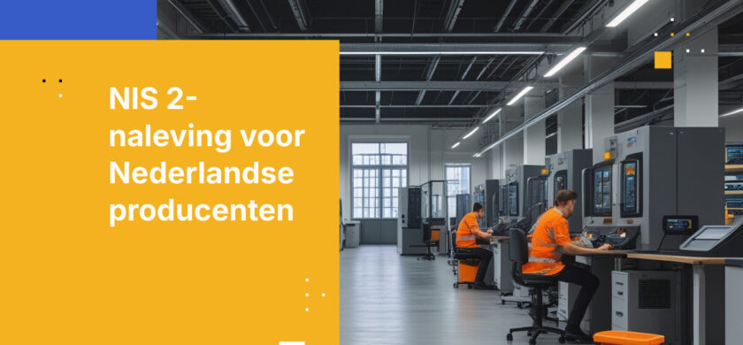 Hoe Nederlandse producenten voldoen aan de vereisten van de NIS 2-richtlijn