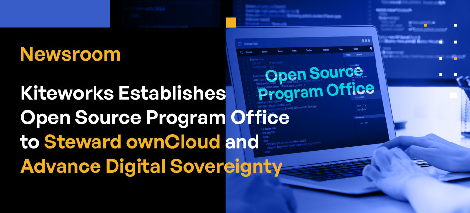 Kiteworks Establishes Open Source Program Office to Steward ownCloud and Advance Digital Sovereignty