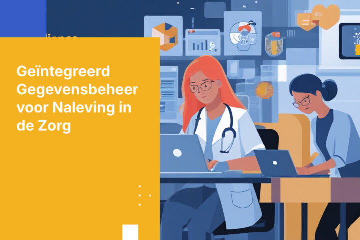 Geïntegreerd gegevensbeheer voor GDPR-naleving van patiëntgegevens in de zorg