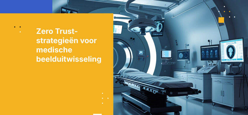 Zero Trust vervanging voor verouderde systemen voor medische beelduitwisseling