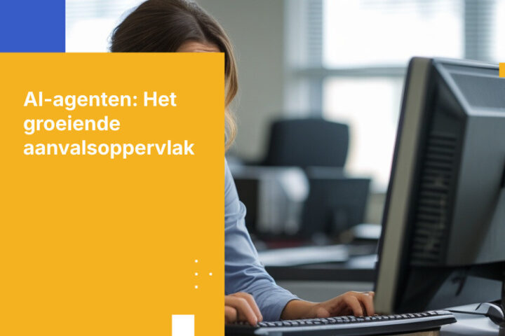 AI-agenten zijn het nieuwe aanvalsoppervlak