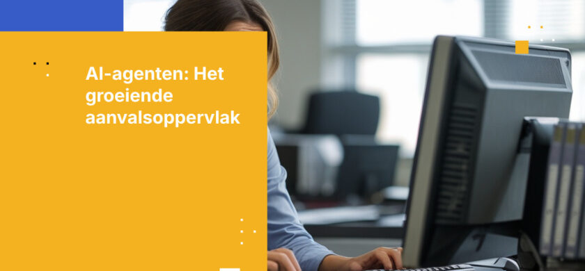 AI-agenten zijn het nieuwe aanvalsoppervlak