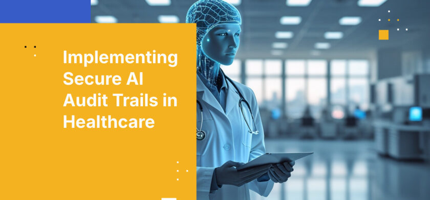 Implementing Secure AI Audit Trails in Healthcare