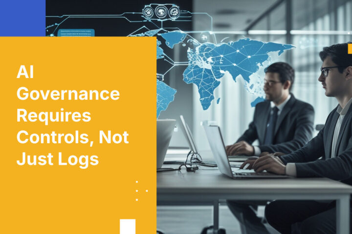 AI Governance Requires Controls, Not Just Logs
