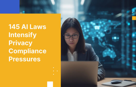 145 AI Laws Intensify Privacy Compliance Pressures
