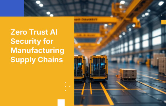 Zero Trust AI Security for Manufacturing Supply Chains