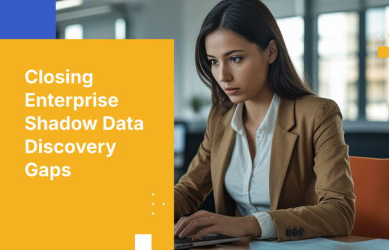 Closing Enterprise Shadow Data Discovery Gaps
