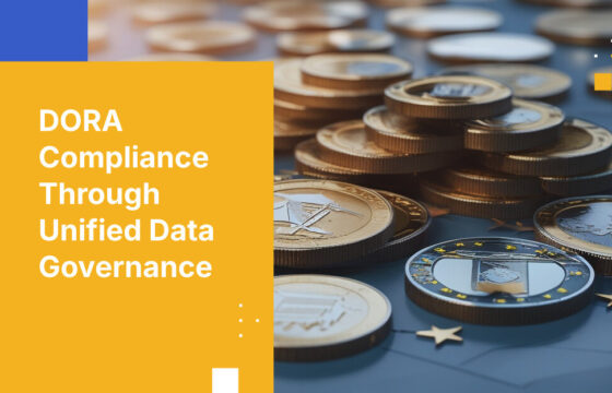 DORA Compliance Through Unified Data Governance
