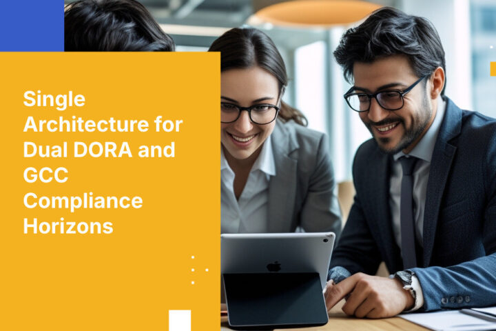 Single Architecture for Dual DORA and GCC Compliance Horizons