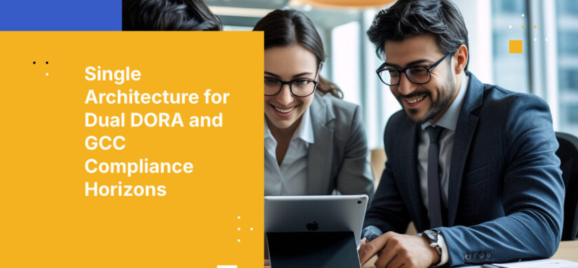 Single Architecture for Dual DORA and GCC Compliance Horizons