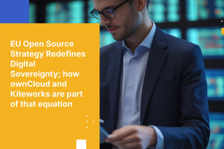 EU Open Source Strategy Redefines Digital Sovereignty; how ownCloud and Kiteworks are part of that equation