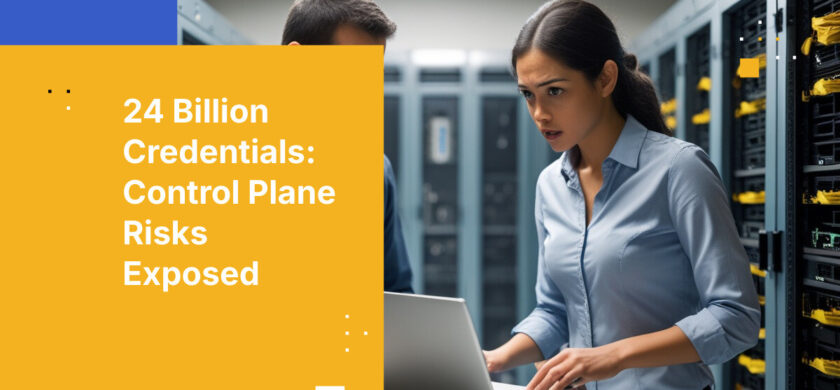 24 Billion Credentials: Control Plane Risks Exposed