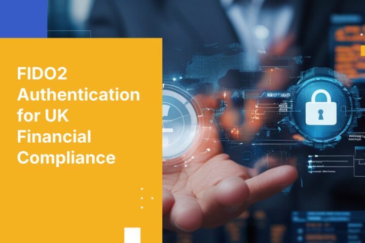 FIDO2 Authentication for UK Financial Compliance