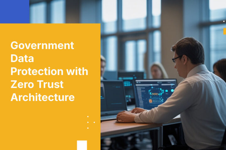 Government Data Protection with Zero Trust Architecture