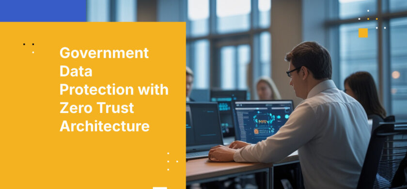 Government Data Protection with Zero Trust Architecture