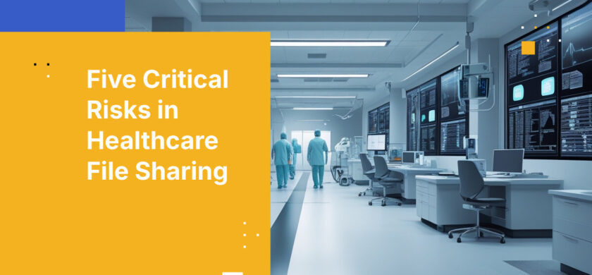 Five Critical Risks in Healthcare File Sharing