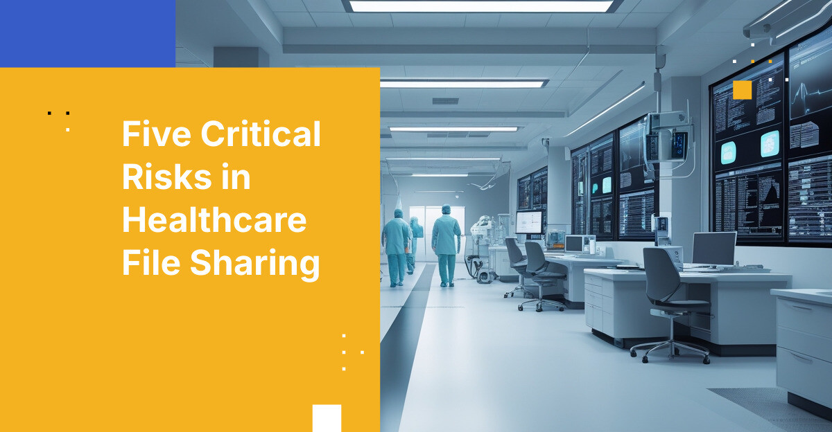 5 Critical Data Breach Risks in Healthcare File Sharing