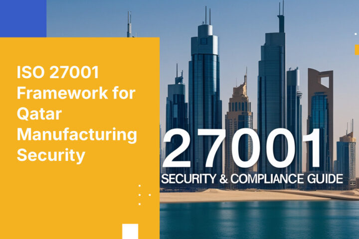 ISO 27001 Framework for Qatar Manufacturing Security