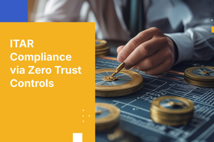 ITAR Compliance via Zero Trust Controls