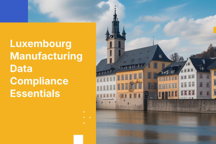 Luxembourg Manufacturing Data Compliance Essentials