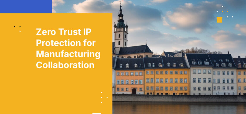 Zero Trust IP Protection for Manufacturing Collaboration