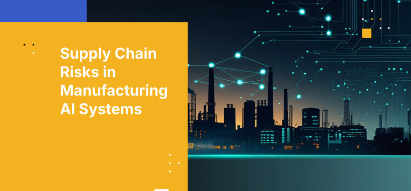 Supply Chain Risks in Manufacturing AI Systems
