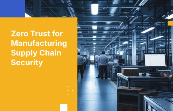 Zero Trust for Manufacturing Supply Chain Security