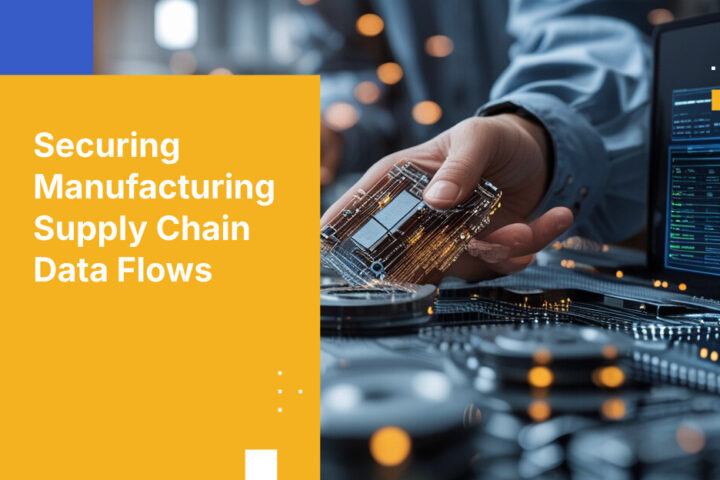 Securing Manufacturing Supply Chain Data Flows