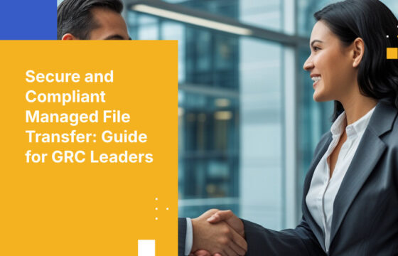 Secure and Compliant Managed File Transfer: Guide for GRC Leaders