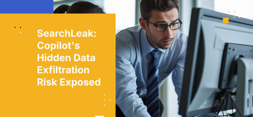 SearchLeak: Copilot's Hidden Data Exfiltration Risk Exposed