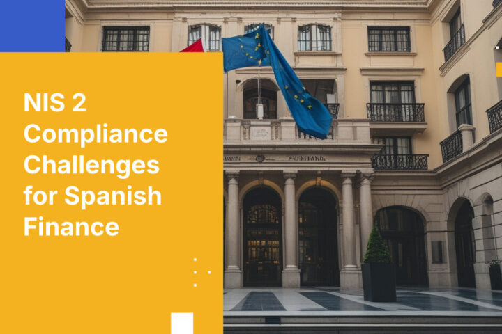 NIS 2 Compliance Challenges for Spanish Finance