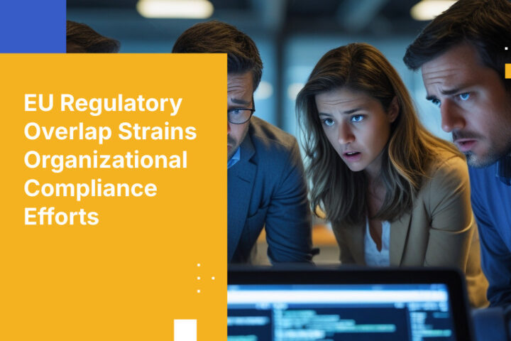 EU Regulatory Overlap Strains Organizational Compliance Efforts