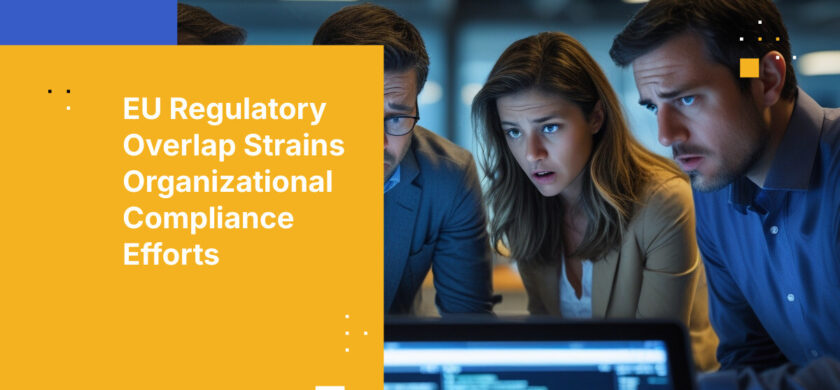 EU Regulatory Overlap Strains Organizational Compliance Efforts