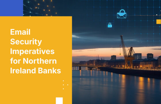Email Security Imperatives for Northern Ireland Banks