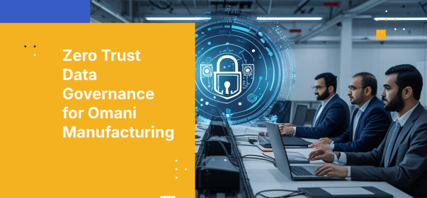 Zero Trust Data Governance for Omani Manufacturing