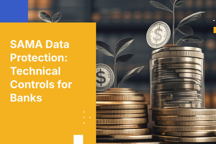 SAMA Data Protection: Technical Controls for Banks