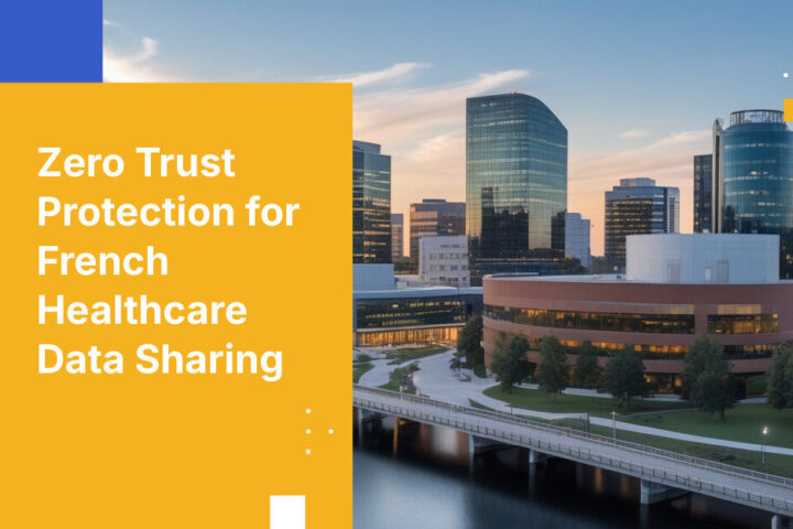 Zero Trust Protection for French Healthcare Data Sharing