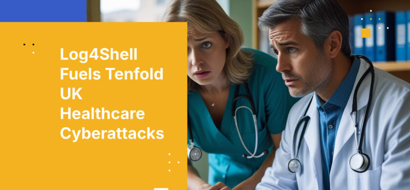 Log4Shell Fuels Tenfold UK Healthcare Cyberattacks