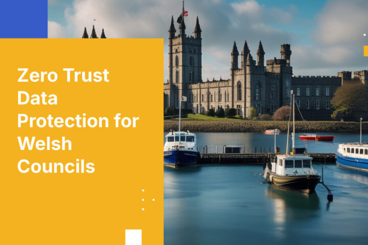 Zero Trust Data Protection for Welsh Councils