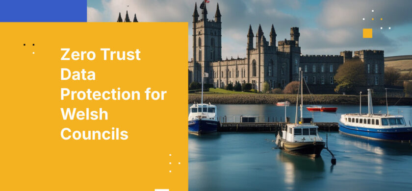 Zero Trust Data Protection for Welsh Councils