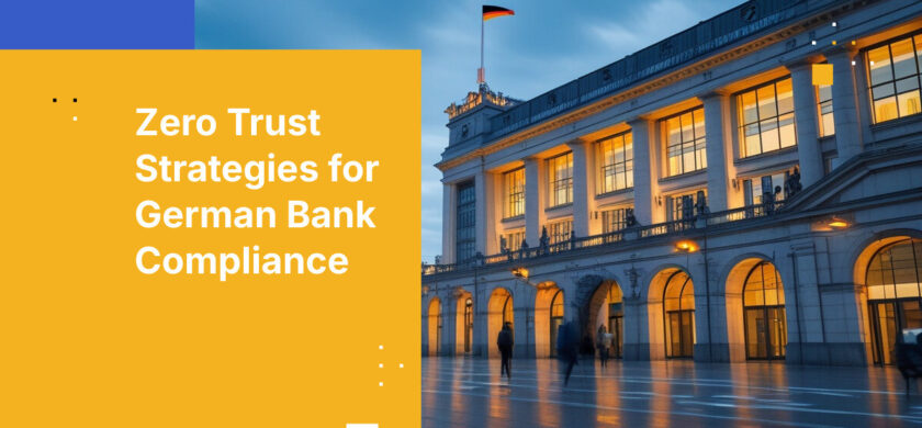 Zero Trust Strategies for German Bank Compliance