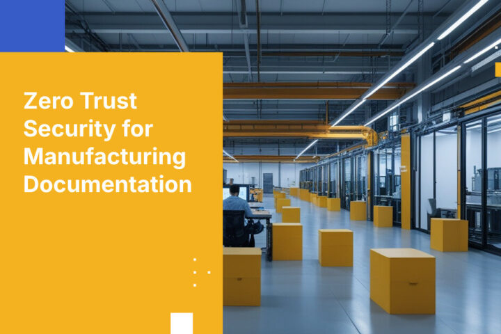 Zero Trust Security for Manufacturing Documentation